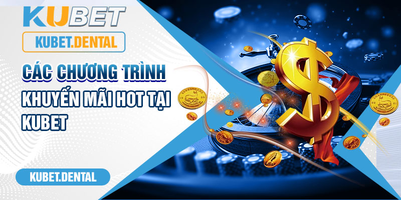 Tổng hợp các chương trình khuyến mãi vàng tại kubet