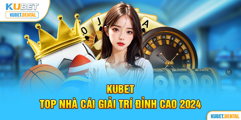 Kubet - Thiên đường cá cược đẳng cấp 2024